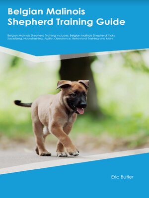cover image of Belgian Malinois Shepherd Training Guide Belgian Malinois Shepherd Training Includes